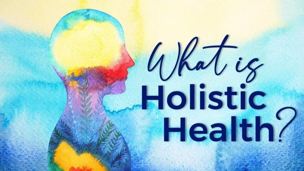 Get To Know More About Holistic Health and Its Advantages